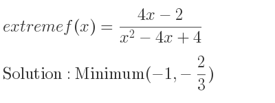 The extreme f(x)=(4x-2)/(x^2-4x+4) is Minimum(-1,-2/3)